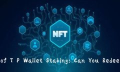Discover the Benefits of T P Wallet Staking: Can You Redeem