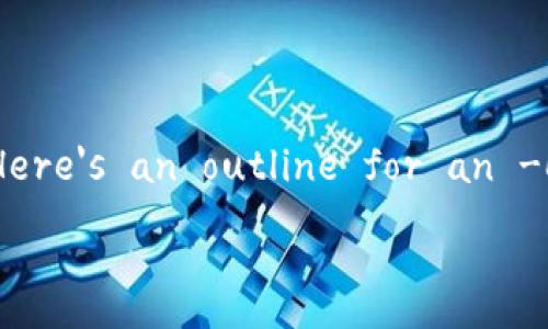 :

Would you like to create a write-up on Central Bank Digital Currencies (CBDCs)? Here's an outline for an -optimized article titled correctly and a range of relevant keywords for your needs.

数字加密货币央行的未来：全球金融生态的新变革